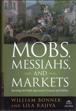 EQUILIBRIUM, MOBS, MESSIAHS, AND MARKETS Surviving the Public Spectacle in Finance and Politics