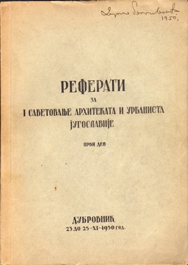 EQUILIBRIUM, Referati za I savetovanje arhitekata i urbanista Jugoslavije - prvi deo : Dubrovnik 23 do 25-XI-1950 god.